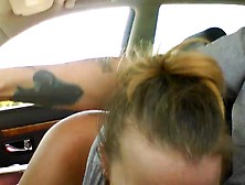 Gf Gives Oral Sex While Im Driving.