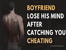 Boss Bf Snaps After Catching You Cheating [Toxic Boyfriend] [Regret] [Asmr] [Cheating]