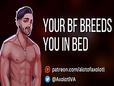[M4F] Your Bf Breeds You In Bed | Mdom Bf Asmr Audio Roleplay