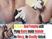Anal Pumping Challenge - Cum With Chastity Or Pumping Until It Blasts In Asshole And Chastity Will Not Be Unlocked Ever