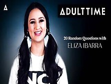 Adult Time - 20 Random Questions With Eliza Ibarra