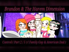 Brandon & The Harem Dimension Control ( Part 2 / 5 )