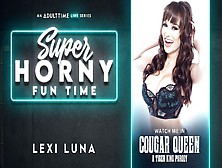 Lexi Luna In Lexi Luna - Super Horny Fun Time