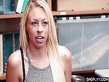 Hot Blonde Teen Shoplifter Paid With A Body For Stealin