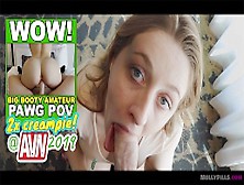 Daddy Cum Inside My Pussy Pov -Molly Pills -Avn2019 Big Boobs Pawg Creampie