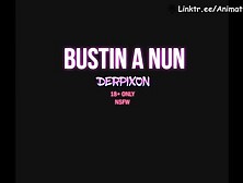 Bustin A Nun || 4K60