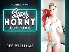 Dee Williams In Dee Williams - Super Horny Fun Time