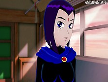 Fucking Raven From Teeny Titans Until Cream Pie - Hentai Anime 3D Uncensored