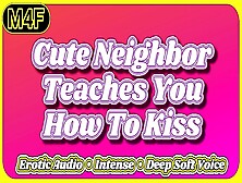 [M4F] Fine Neighbour Teaches You How To Kiss [Friends Two More?] [Erotic Audio Asmr] [Deep Soft Voice]