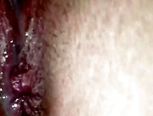 Extreme Close Up Creampie And Clit Rub -Flowing Juice