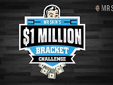 Mr.  Skin's $1 Million Dollar Bracket Challenge