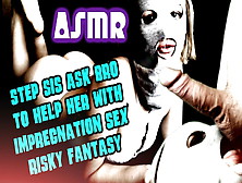 Stepsister Wants To Try No Condom Creampie Sex And Asks Me To Help With This Innocent Impregnation Fantasy – Lewd Asmr