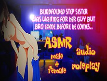 Asmr Audio Roleplay - Blindfolded Step Sister Turns Into My Sperm Bitch