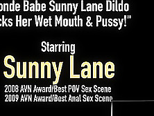 Blonde Babe Sunny Lane Dildo Fucks Her Wet Mouth & Pussy!