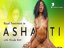 Royal Treatment In Ashanti With Nicole Kitt