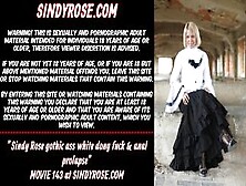 Sindy Rose Goth Butt White Dong Banged & Anal Prolapse