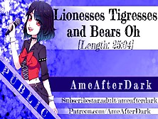 Lionesses,  Tigresses And Bears Oh My! [Fdom] [Extreme [Degradation] [Plushophilia] Erotic Audio]