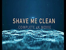 Complete 4K Movie Shave Me Clean With Garabas And Olpr