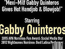 Mexi-Milf Gabby Quinteros Gives Hot Handjob & Blowjob!