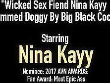 Wicked Sex Fiend Nina Kayy Slammed Doggy By Big Black Cock!