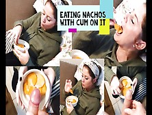 Eating Nachos With Cum On It Mp4 4K