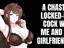 A Chastity Locked-Up-Cock Party With Me And My Gir