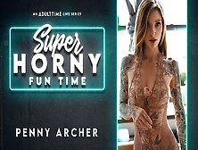 Penny Archer In Penny Archer - Super Horny Fun Time