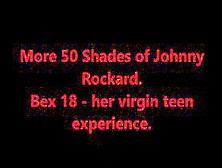 More 50 Shades Of Johnny Rockard With Bex-A-Teen