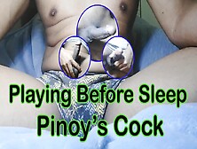 Pinoy Jakol,  Cock Playing Before Sleep