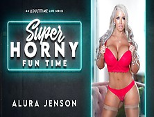 Alura Jenson In Alura Jenson - Super Horny Fun Time