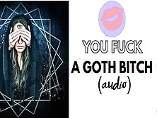 You Boned Your Favorite Gothic Bitch (Hottie Audio)