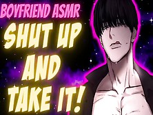 [Spicy!!] Angry Bf Puts You In Your Place! [Moaning] [Argument] Bf Asmr
