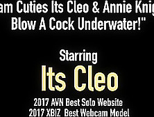Cam Cuties Its Cleo & Annie Knight Blow A Cock Underwater!