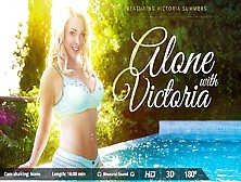 Victoria Summers In Alone With Victoria - Virtualrealporn