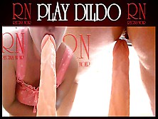 I Like To Play With A New Dildo.  Large Dildo.  I Love To Put Toy In To My Vagina Two