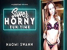 Naomi Swann - Super Horny Fun Time