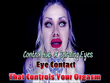 Control Hub Of Spiraling Eyes: Eye Contact That Controls Your Orgasm