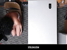 Stole4K - Large Butt Dark Shoplifter Maya Morena Slammed Hard