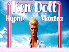 The Ken Mantra | Erotic Hypnosis,  Dollification