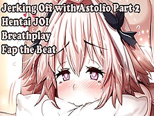 Jerking Off With Astolfo Part2(Cartoon Joi) (Fate Grand Order Joi) (Fap The Beat,  Breathplay,  Femboy)