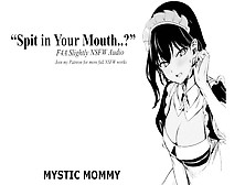 ”Spit In Your Mouth?” [Dom]Female X Listener Audio F4A