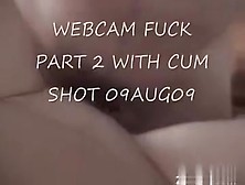 Clip Chat Livecam Fuck Part Two With Ejaculation 09Aug09