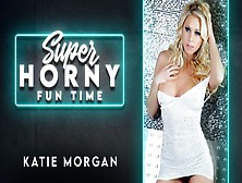 Katie Morgan In Katie Morgan - Super Horny Fun Time