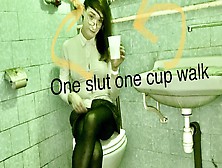 One Slut One Cup Walk