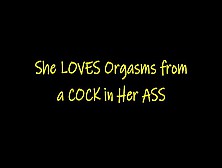 She Loves Orgasms From A Cock In Her Ass