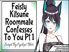 Feisty Kitsune Roommate Confesses To You Pt One