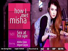 Miguel Zayas Misha Cross In How I Met Misha - Ep.  1 - Virtualrealporn