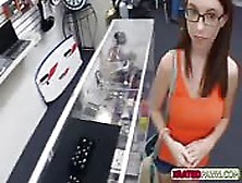 A Cutie Gets Fucked In A Pawnshop
