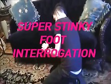 Super Stinky Foot Interrogation