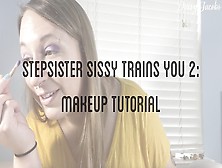 Stepsister Sissy Trains You 2: Makeup Tutorial